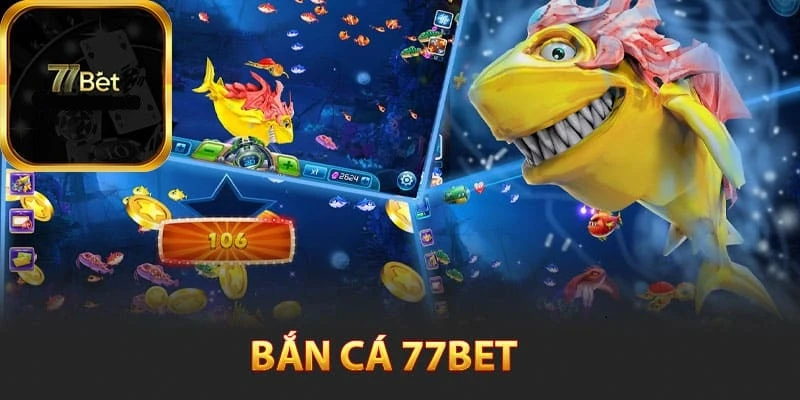 Bắn cá 77bet